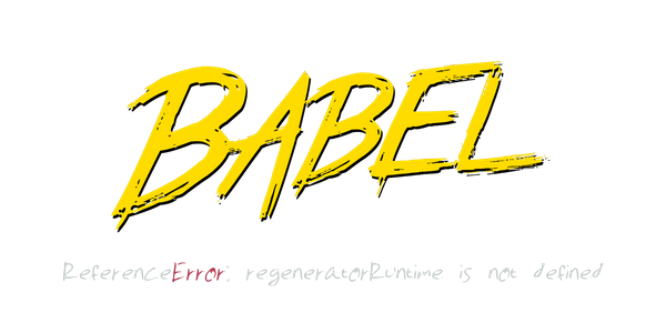 Babel@7 and regeneratorRuntime issues for Node 4 and how to fix them